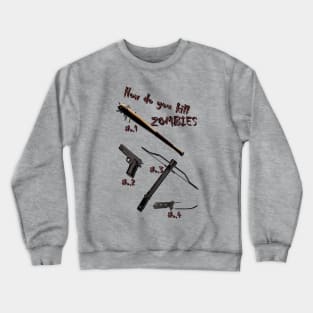 How do you kill ZOMBIES Crewneck Sweatshirt